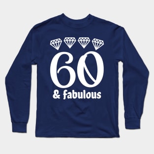 Sixty and Fabulous Long Sleeve T-Shirt